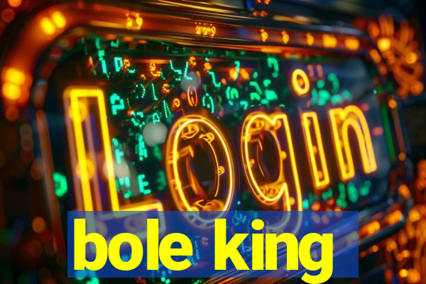 bole king